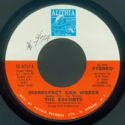 The Escorts - Disrespect Can Wreck / All We Need