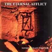 The Eternal Afflict - Nothing Meant Forever...