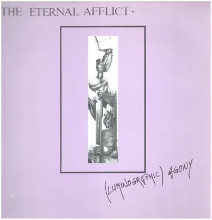 The Eternal Afflict - (Luminographic) Agony