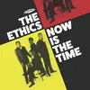 LP - the Ethics - Now Is The Time