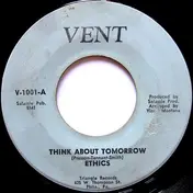 the Ethics - Think About Tomorrow / Look At Me Now