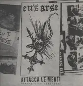 EU'S ARSE - Attacca Le Menti (Discografia 1981 / 1985)