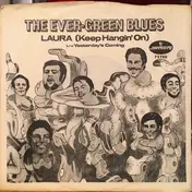 The Ever-Green Blues - Laura (Keep Hangin' On) / Yesterday's Coming