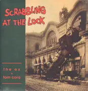 LP - The Ex + Tom Cora - Scrabbling At The Lock