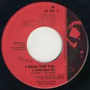 7inch Vinyl Single - The Extras - I Never Told You, I Told You So