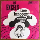 7inch Vinyl Single - The Excels - Little Innocent Girl / Some Kind Of Fun