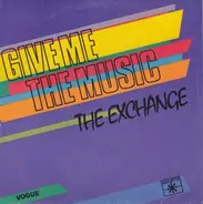 The Exchange - Give Me The Music