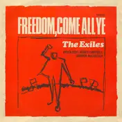 The Exiles - Freedom, Come All Ye