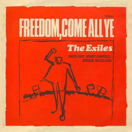 The Exiles - Freedom, Come All Ye
