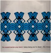 Experimental Pop Band - Bang Bang You're Dead - The Mixes