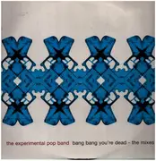 12inch Vinyl Single - The Experimental Pop Band - Bang Bang You're Dead - The Mixes