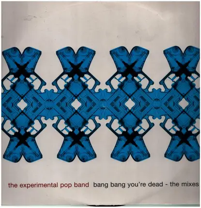 The Experimental Pop Band - Bang Bang You're Dead - The Mixes