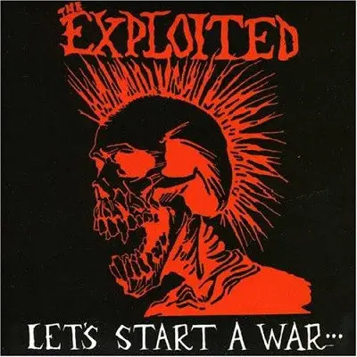 The Exploited - Let's Start A War ... Said Maggie One Day