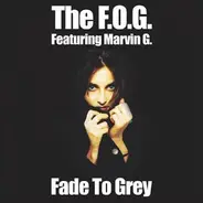 The F.O.G. Featuring Marvine G. - Fade To Grey