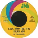 7inch Vinyl Single - The Foundations - Baby, Now That I've Found You
