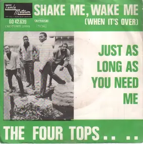 The Four Tops - Shake Me, Wake Me / Just As Long As You Need Me