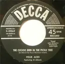 7inch Vinyl Single - The Four Aces - The Cuckoo Bird In The Pickle Tree / It's A Woman's World