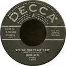 7inch Vinyl Single - The Four Aces - Yes Sir, That's My Baby / Three Sheets To The Wind
