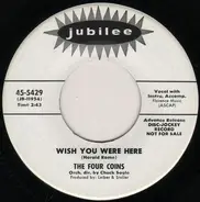The Four Coins - Wish You Were Here / One Red Rose