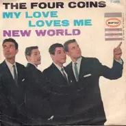 The Four Coins - My Love Loves Me / New World