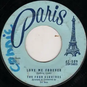 FOUR ESQUIRES - Love Me Forever / I Ain't Been Right Since You Left