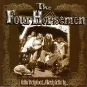 Four Horsemen - Gettin' Pretty Good... At Barely Gettin' By...