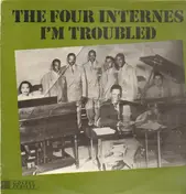 The Four Internes - I'm Troubled