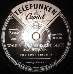 The Four Knights - Walkin' And Whistlin' Blues / Who I Am