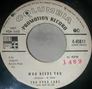 7inch Vinyl Single - The Four Lads With Ray Ellis - Who Needs You / It's So Easy To Forget