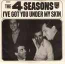 7inch Vinyl Single - The Four Seasons - I've Got You Under My Skin
