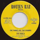 7inch Vinyl Single - The Fowls - The Yanks Are The Champs / The Yanks Are Back