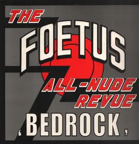 The Foetus All-Nude Revue - Bedrock