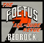 The Foetus All-Nude Revue - Bedrock