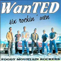 The Foggy Mountain Rockers - WanTED - Six Rockin' Men