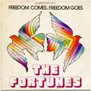 7inch Vinyl Single - The Fortunes - Freedom Come, Freedom Goes