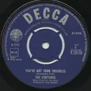 7inch Vinyl Single - The Fortunes - You've Got Your Troubles
