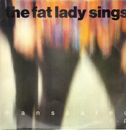 The Fat Lady Sings - Man Scared