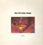 The Fat Lady Sings - Twist