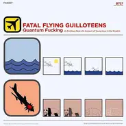 The Fatal Flyin' Guilloteens - Quantum Fucking (A Fictitious Real Life Account Of Young Love In The Streets)