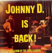 Fatal Flowers - Johnny D. Is Back!