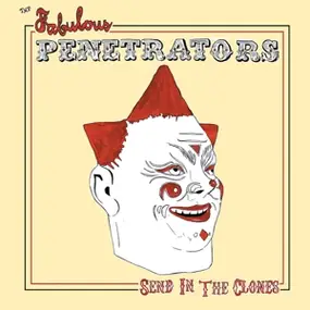 Fabulous Penetrators - Send In The Clones