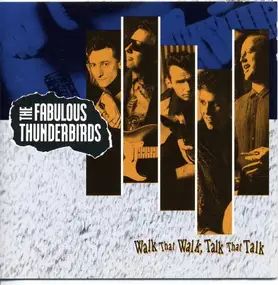 The Fabulous Thunderbirds - Walk That Walk, Talk That Talk
