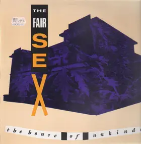 The Fair Sex - The House of the Unkinds