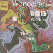 The Fall - The Wonderful and Frightening World Of…