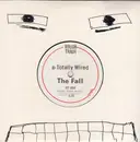 7inch Vinyl Single - The Fall - Totally Wired