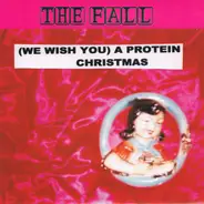 The Fall - (We Wish You) A Protein Christmas