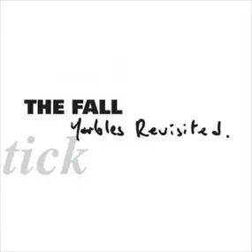 The Fall - Schtick-Yarbles Revisited