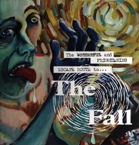 The Fall - The Wonderful And Frightening Escape Route To...