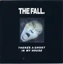 7inch Vinyl Single - The Fall - There's A Ghost In My House
