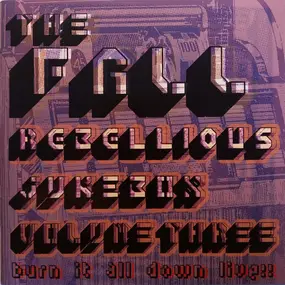 The Fall - Rebellious Jukebox Volume Three (Burn It All Down Live!!)